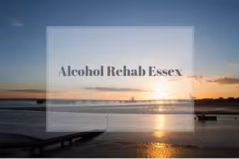 Alcohol & Drug Rehab in Essex